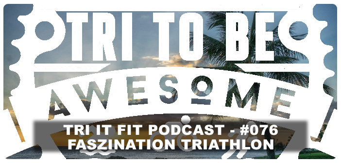 Tri it Fit Podcast Folge 76